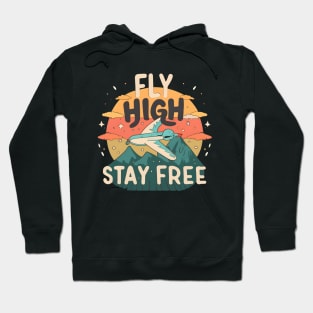 Fly High Stay Free Hoodie